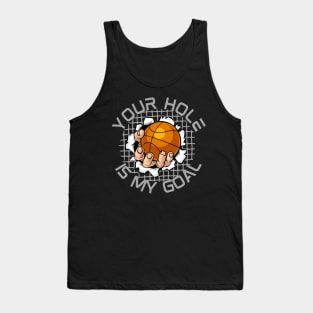 Your Hole is My Goal Funny Basketball Tank Top